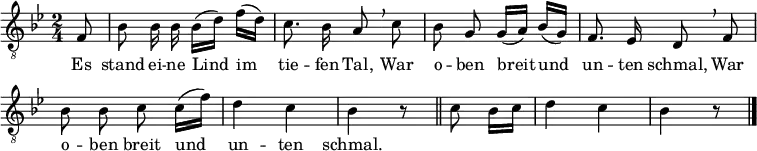 
\header { tagline = ##f }
\layout { indent = 0 \set Score.tempoHideNote = ##t \context { \Score \remove "Bar_number_engraver" } }

global = { \key bes \major \time 2/4 \partial 8 }

tenorVoice = \relative c { \global \autoBeamOff \tempo 4 = 72 \set Staff.midiInstrument = "vibraphone"
  f8 | bes bes16 bes bes ([d]) f ([d]) | c8. bes16 a8\breathe
  c8 | bes g g16 ([a]) bes ([g]) | f8. es16 d8\breathe
  f8 | bes bes c c16 ([f]) | d4 c | bes r8 \bar "||" \partial 4
  c8 bes16 [c] | d4 c bes r8 \bar "|."
}

verse = \lyricmode {
  Es stand ei -- ne Lind im tie -- fen Tal,
  War o -- ben breit und un -- ten schmal,
  War o -- ben breit und un -- ten schmal.
}

\score {
  \new Staff
  { \clef "treble_8" \tenorVoice }
  \addlyrics { \verse }
  \layout { }
  \midi { }
}

