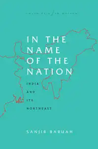 The book cover for In the Name of the Nation by Sanjib Baruah