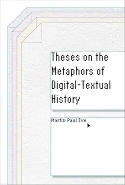 Book cover for Theses on the Metaphors of Digital-Textual History