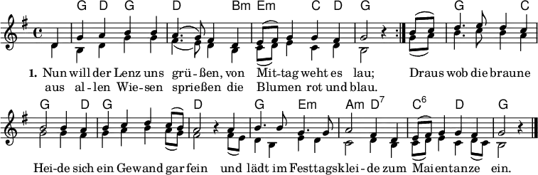  
\header { tagline = ##f }
\paper { #(set-paper-size "a4") }
\layout { indent = 0 \context { \Score \remove "Bar_number_engraver" } }

global = { \key g \major \time 4/4 \partial 4 }

chordNames = \chordmode { \global \set ChordNames.midiInstrument = #"acoustic guitar (nylon)"
  \repeat volta 2 { s4 | g,\p d, g,2 | d,2. b,4:m | e,2:m c,4 d, | g,2 s4 }
  s4 | g,2. c,4 | g,2. d,4 | g,1 | d, | g,2 e,:m | a,:m d,:7 c,:6 d, | g, s4 \bar "|."
}

sopVoice = \new Voice = "sopvoice" \relative c' { \global \voiceOne
  \repeat volta 2 { d4 | g a b b | a4. (g8) fis4
    d | e8 (fis) g4 g fis | g2 r4 }
  b8 (c) | d4. e8 d4 c | b2 b4 a | b c d c8 (b8) | a2 r4
  a | b4. b8 g4. g8 | a2 fis4 d | e8 (fis) g4 g fis | g2 r4 \bar "|."
}
altVoice = \new Voice \relative c' { \global \voiceTwo
  \repeat volta 2 { d4 | b d g g | fis4. (e8) d4
    b | c8 (d) e4 c d | b2 r4 }
  g'8 (a) | b4. c8 b4 a | g2 g4
  fis | g a b a8 (g) | fis2 r4
  fis8 (e) | d4 b e d | c2 d4 b | c8 (d) e4 c d8 (c) | b2 r4 \bar "|."
}
verse = \new Lyrics \lyricsto "sopvoice" { \set stanza = #"1."
  << { Nun will der Lenz uns grü -- ßen,
       von Mit -- tag weht es lau; } \new Lyrics { \set associatedVoice = "sopvoice"
       aus al -- len Wie -- sen sprie -- ßen
       die Blu -- men rot und blau. } >>
  Draus wob die brau -- ne Hei -- de
  sich ein Ge -- wand gar fein
  und lädt im Fest -- tags -- klei -- de
  zum Mai -- en -- tan -- ze ein.  
}

chordsPart = \new ChordNames \chordNames

VoicePart = \new Staff \with { midiInstrument = "flute" \consists "Merge_rests_engraver" }
  { << \sopVoice \\ \altVoice >> } \addlyrics { \verse }
\score {
  <<
    \chordsPart
    \VoicePart
  >>
  \layout { }
}
\score { \unfoldRepeats { << \chordsPart \\ \VoicePart >> }
  \midi { \tempo 4=120 }
}
