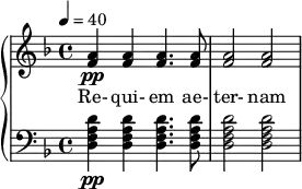  {  \new PianoStaff << \new Staff \relative c'' { \clef treble \time 4/4 \key d \minor \tempo 4 = 40 <a f>4\pp <a f>4 <a f>4. <a f>8 | <a f>2 <a f> |  } \addlyrics { Re- qui- em ae- ter- nam } \new Staff \relative c' { \clef bass \time 4/4 \key d \minor <d a f d>4\pp <d a f d> <d a f d>4. <d a f d>8 | <d a f d>2 <d a f d> |  } >>  } 