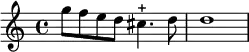 \relative c''' {
g8 f e d cis4.-+ d8 d1
}
